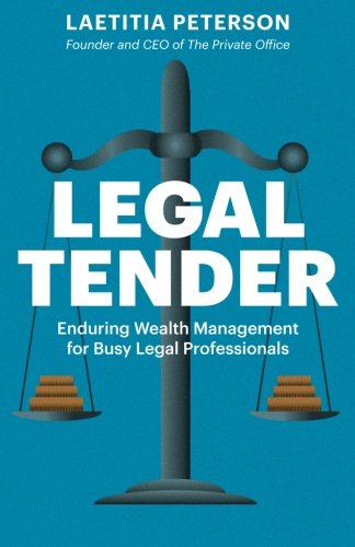 Legal Tender: Enduring Wealth Management for Busy Legal Professionals