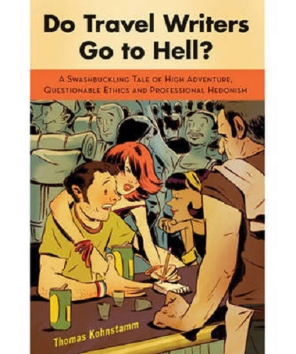 Do Travel Writers Go to Hell By Thomas Kohnstamm