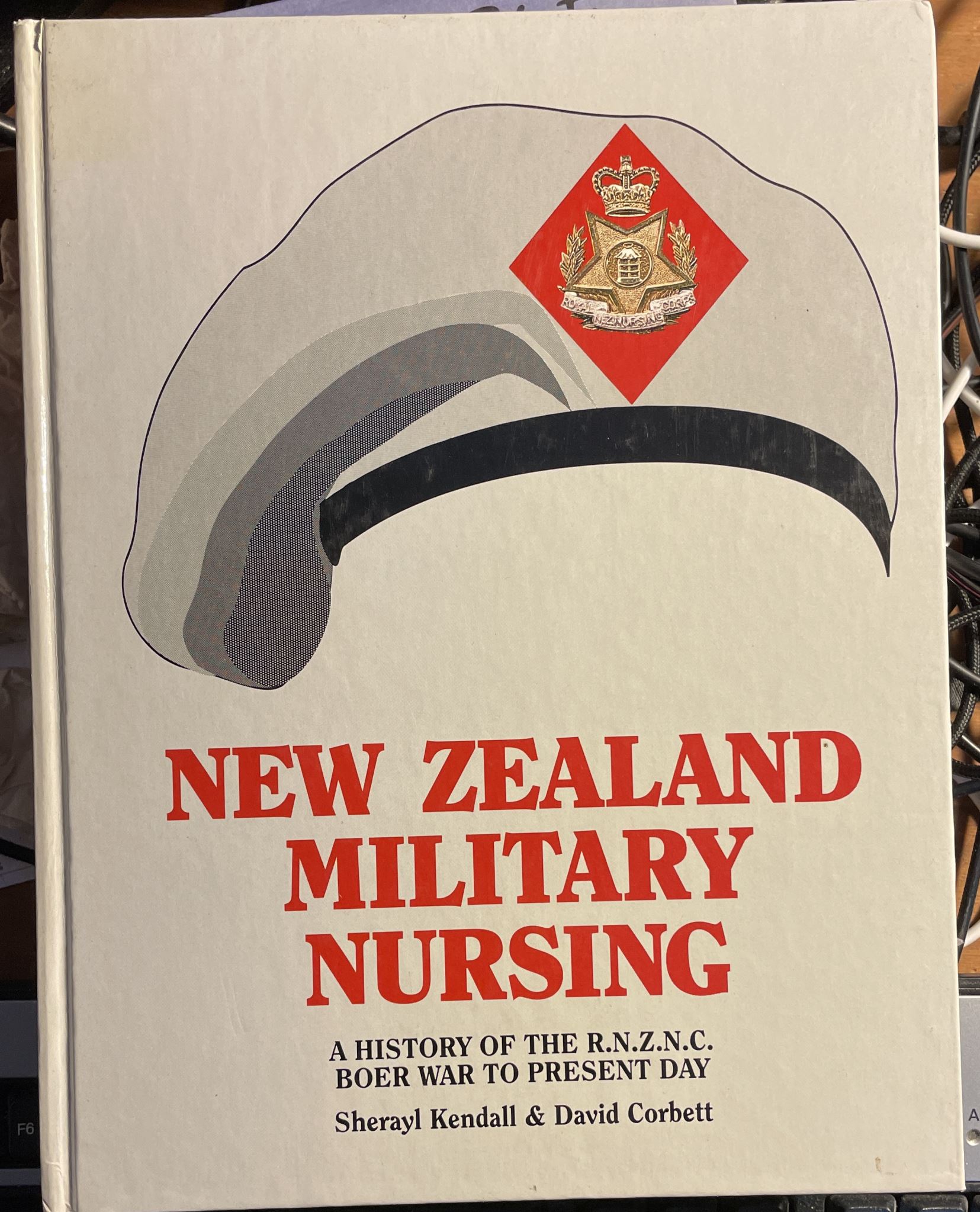 New Zealand military nursing A history of the Royal New Zealand Nursing Corps