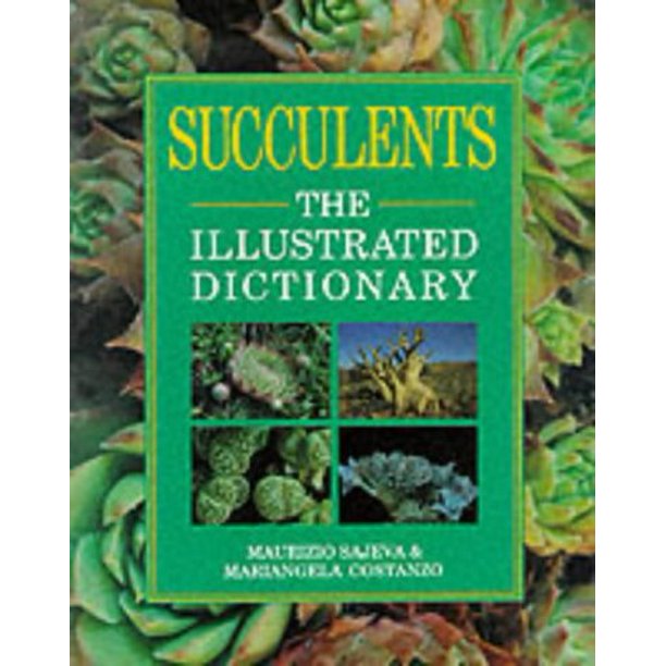 Succulents The Illustrated Dictionary by Maurizio Sajeva, Mariangela Constanzo