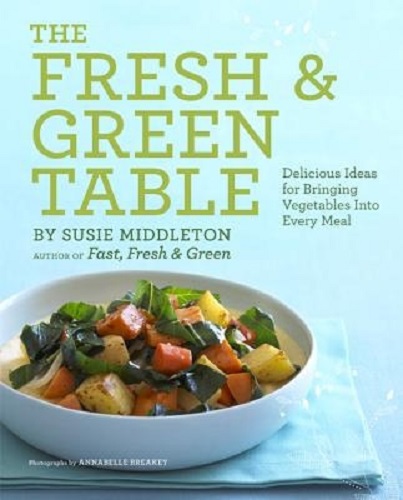 The Fresh & Green Table by Susie Middleton