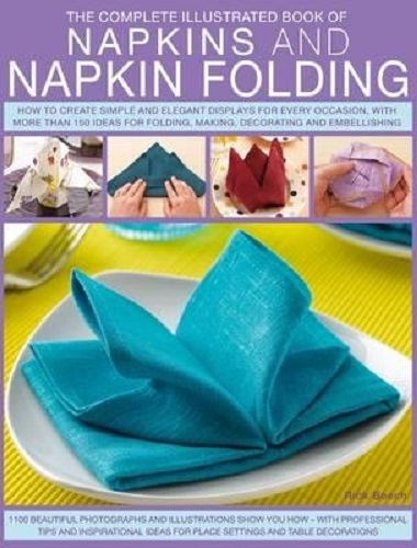 The Complete Illustrated Book of Napkins and Napkin Folding