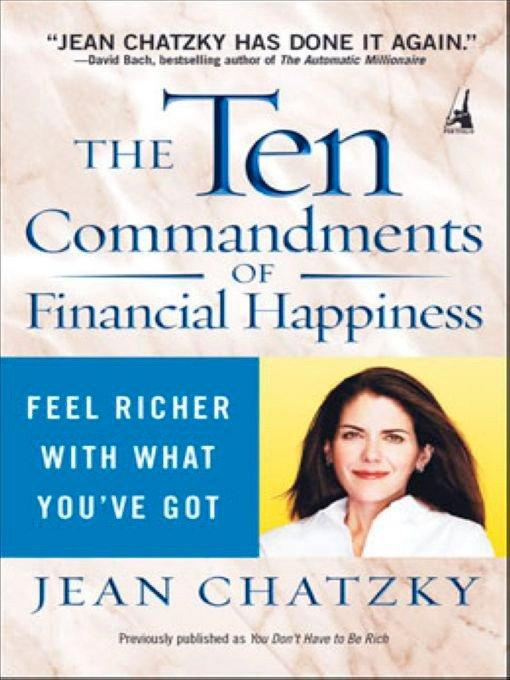 Image for The Ten Commandments of Financial Happiness: Feel Richer with What You've Got The Ten Commandments of Financial Happiness: Feel Richer with What You've Got