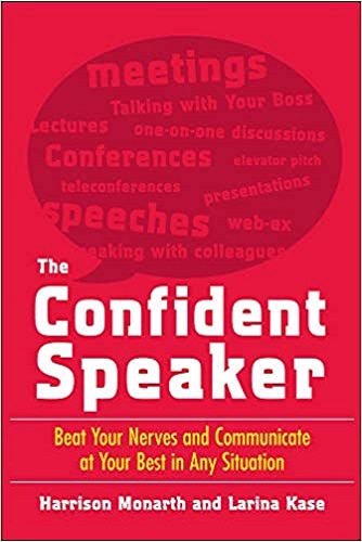 The Confident Speaker by Harrison Monarth and Larina Kase