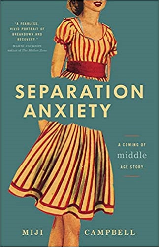 Separation Anxiety A Coming-of-Middle-Age Story By Miji Campbell