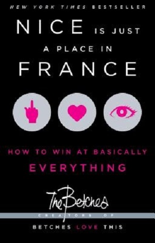 Nice Is Just a Place in France How to Win at Basically Everything By The Betches