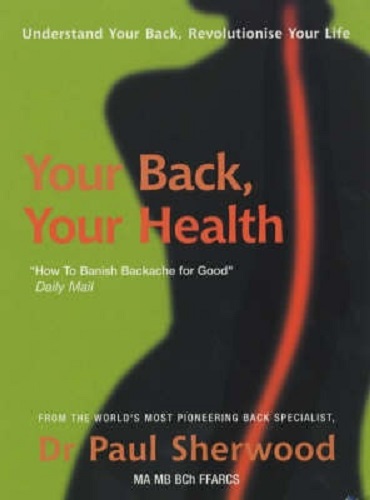 Your Back, Your Health By Dr Paul Sherwood