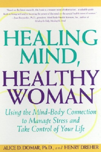 Healing Mind, Healthy Woman by Alice D Domar, PH.D., Professor Henry Dreher