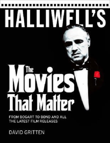 Halliwell's The Movies That Matter From Bogart to Bond and All the Latest Film