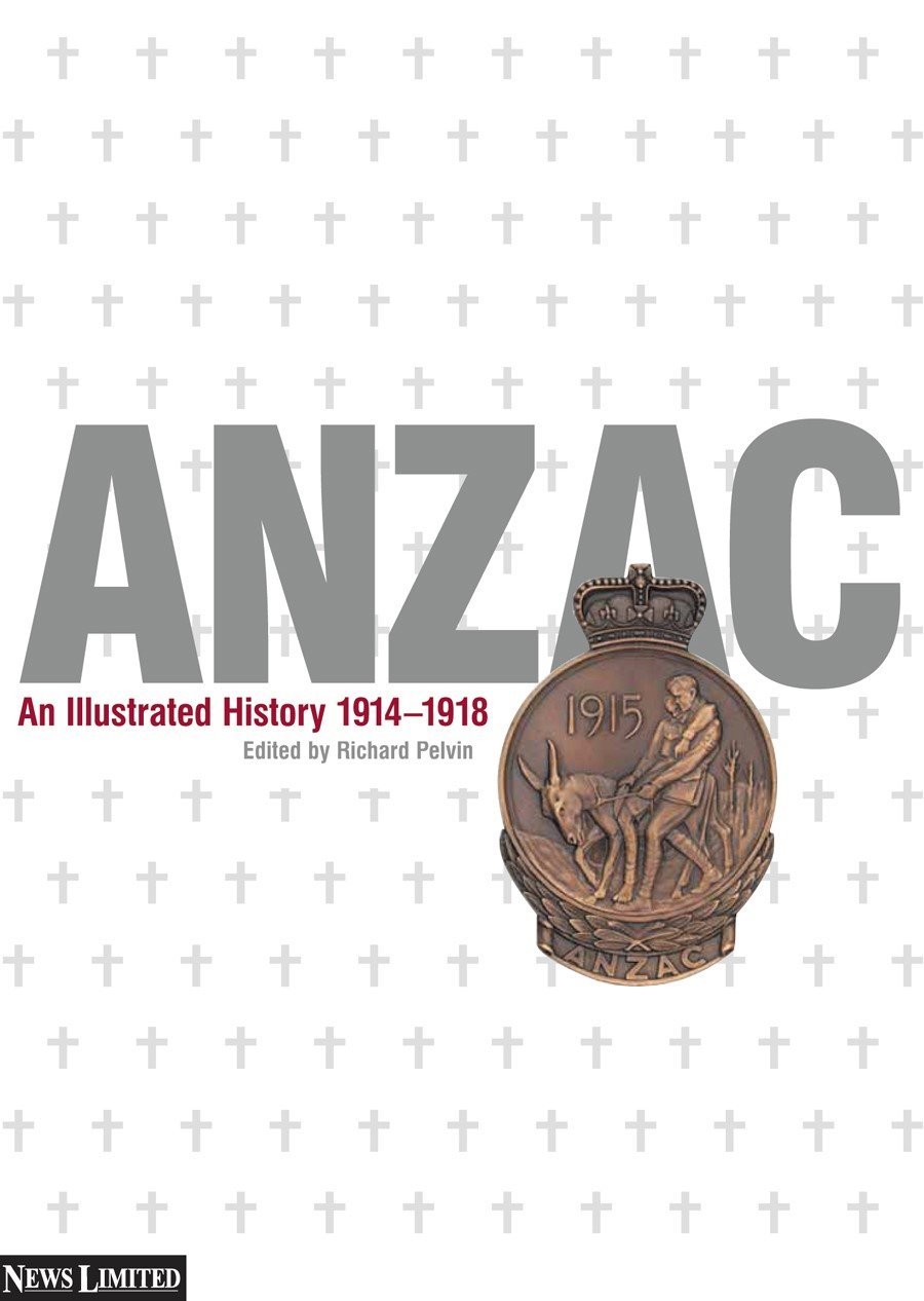 Anzac An Illustrated History 1914-1918 Edited by Richard Pelvin