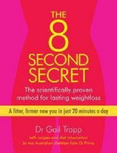 The 8 Second Secret The Scientifically Proven Method for Lasting Weightloss