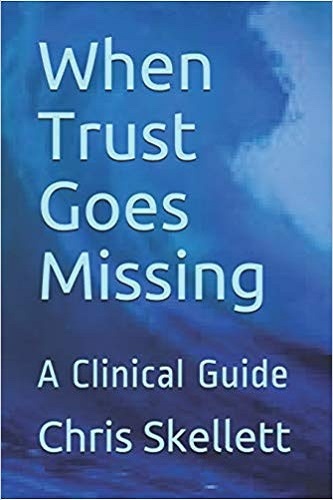 When Trust Goes Missing A Clinical Guide By Chris Skellett