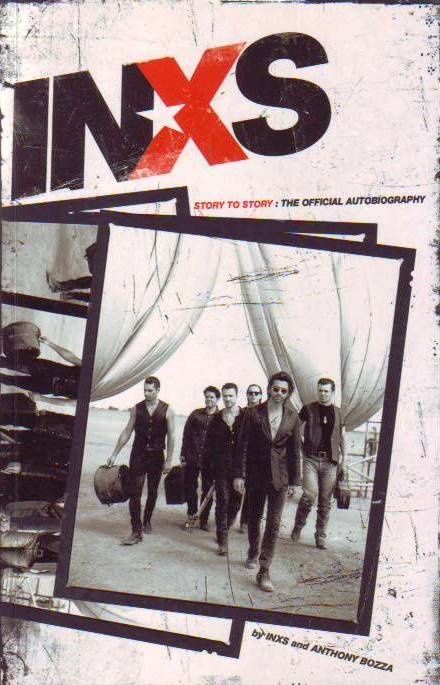 INXS Story to Story The Official Autobiography by Anthony Bozza