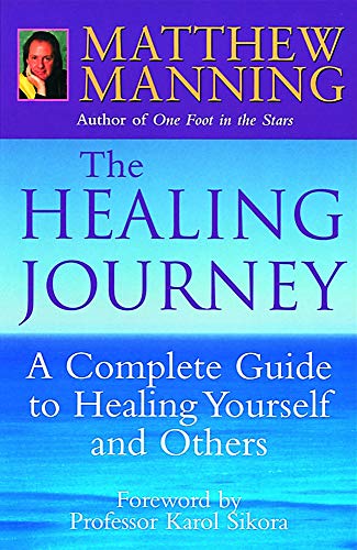The Healing Journey A Complete Guide to Healing Yourself and others