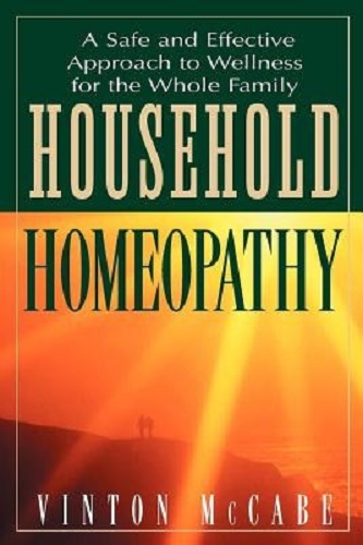 Household Homeopathy Safe & Effective Approach to Wellness for the Whole Family
