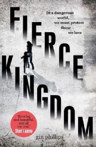Fierce Kingdom By Gin Phillips