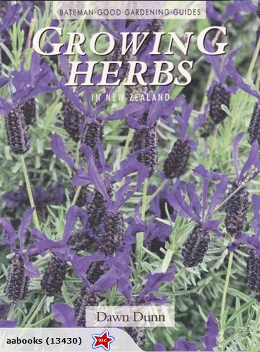 Growing Herbs in New Zealand by Dawn Dunn