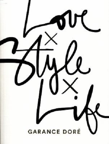 Love x Style x Life by Garance Dore