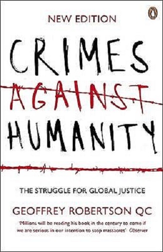 Crimes Against Humanity The Struggle For Global Justice By Geoffrey Robertson