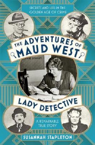 Adventures of Maud West, Lady Detective by Susannah Stapleton