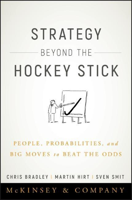 Strategy Beyond the Hockey Stick People, Probabilities, Big Moves to Beat Odds