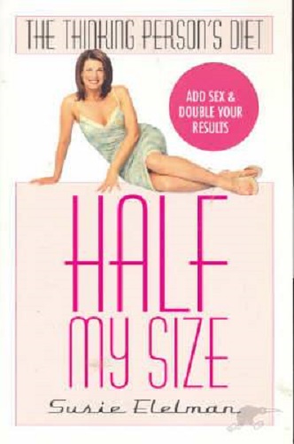 Half My Size The Thinking Person's Diet by Susie Elelman