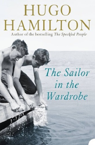 The Sailor in the Wardrobe A Memoir By Hugo Hamilton