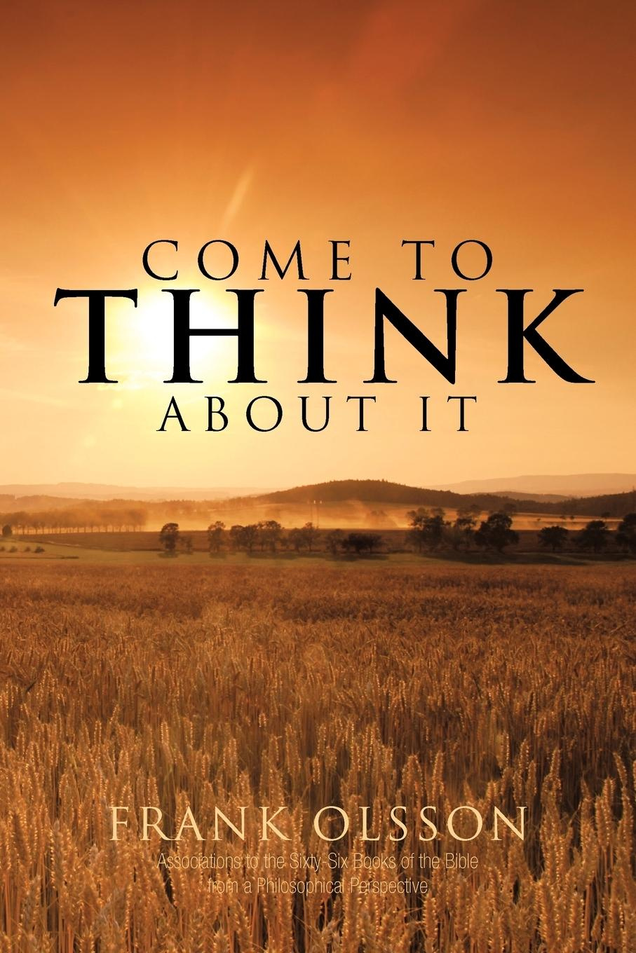 Come to Think About it by Frank Olsson