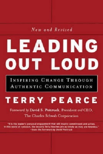 Leading Out Loud Inspiring Change Through Authentic Communications Terry Pearce