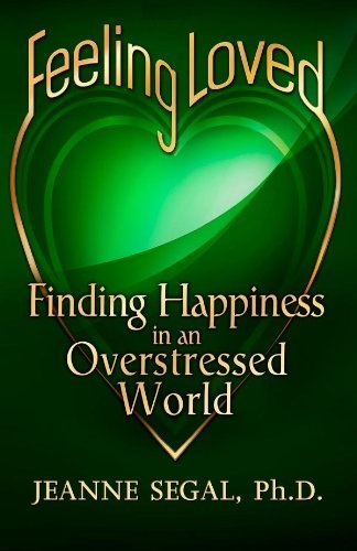 Feeling Loved: Finding Happiness in an Overstressed World by Jeanne Segal