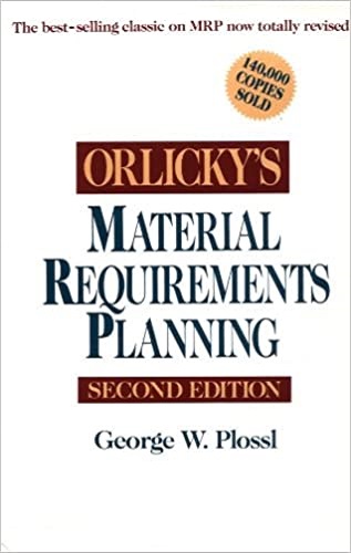 Orlicky's Material Requirements Planning by George W. Plossl 2nd Edition
