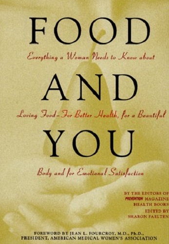 Food and You Everything a Woman Need to Know About Loving Food For Better Health