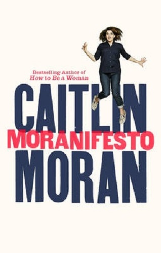 Moranifesto By Caitlin Moran