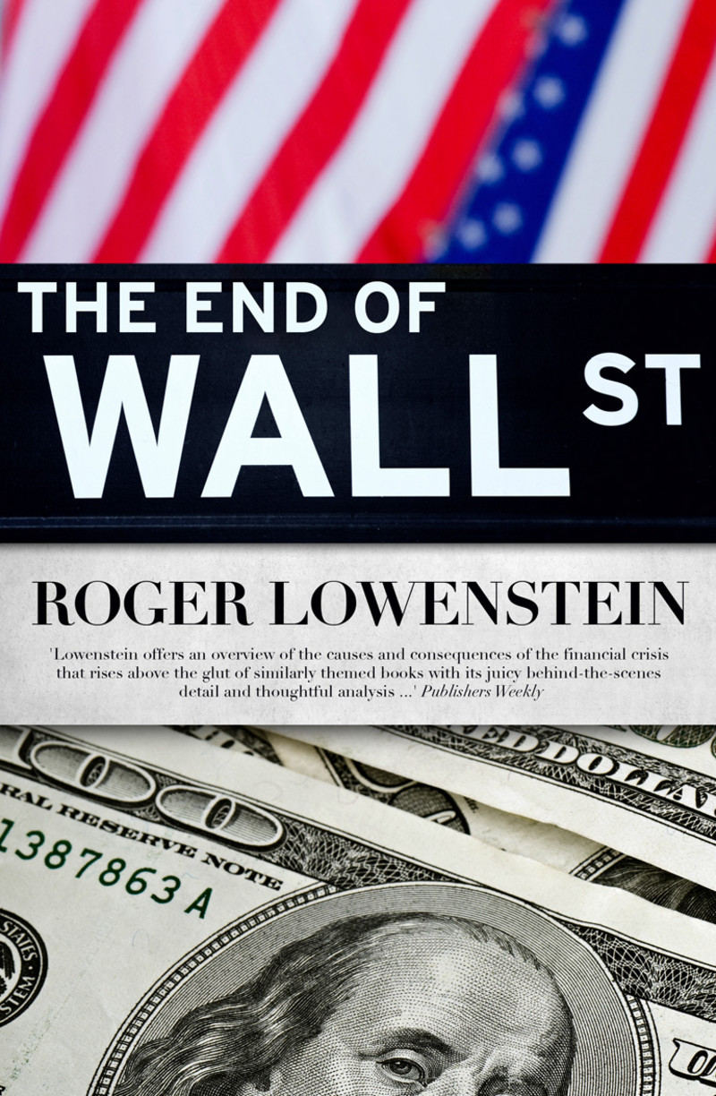 The End of Wall Street By Roger Lowenstein