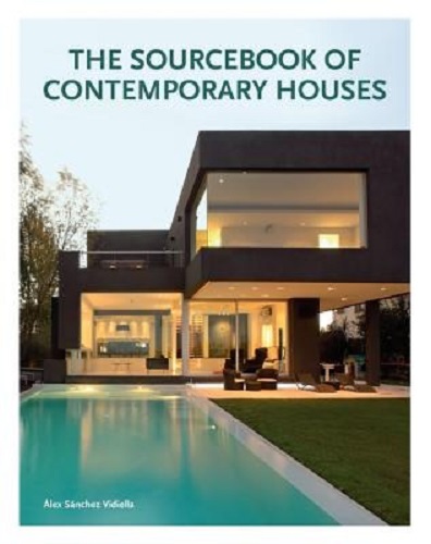 The Sourcebook of Contemporary Houses By Alex Sanchez Vidiella