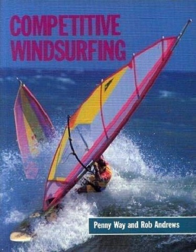 Competitive Windsurfing by Penny Way and Rob Andrews