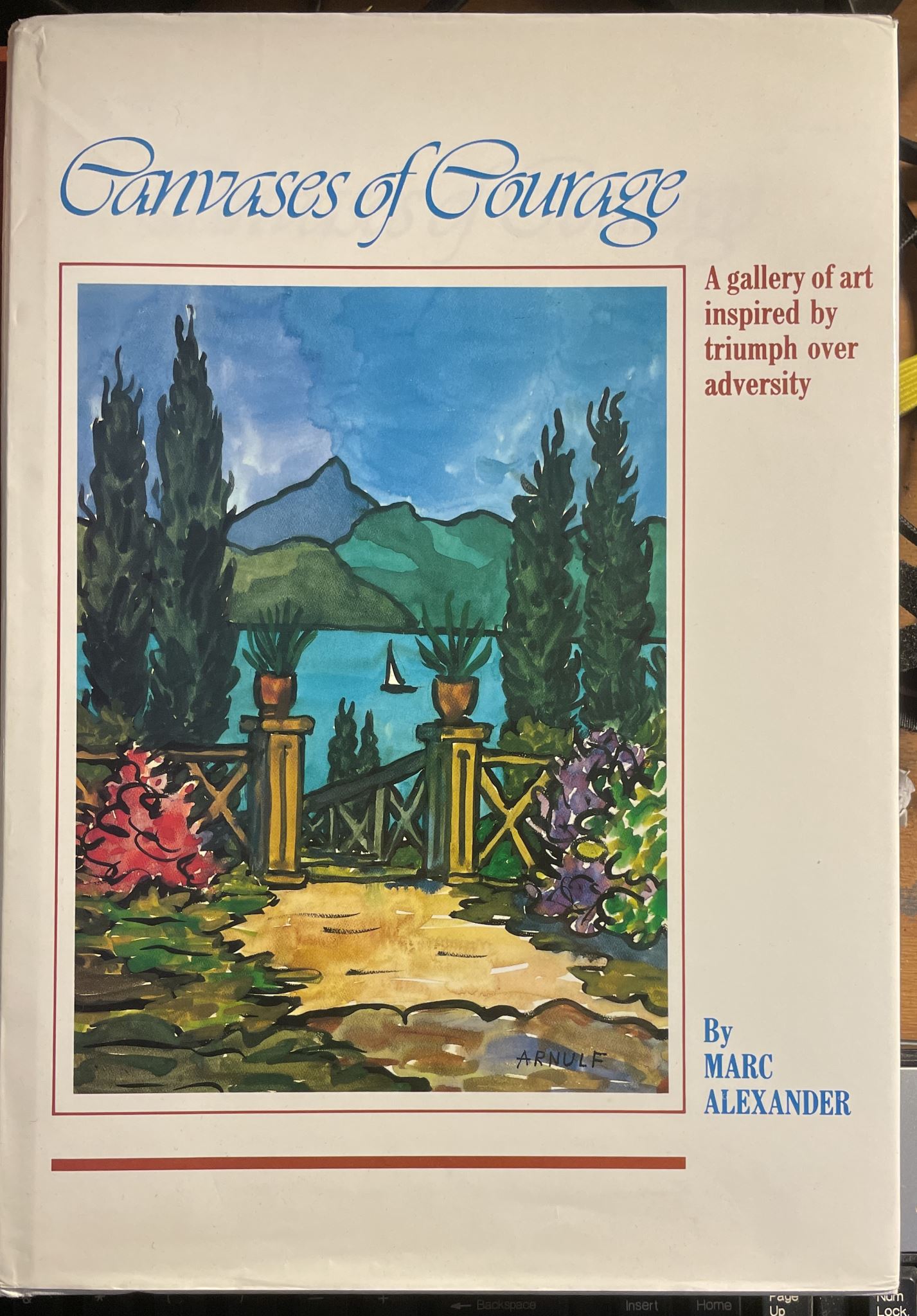 Canvases of Courage Art Inspired by Triumph Over Adversity Marc Alexander