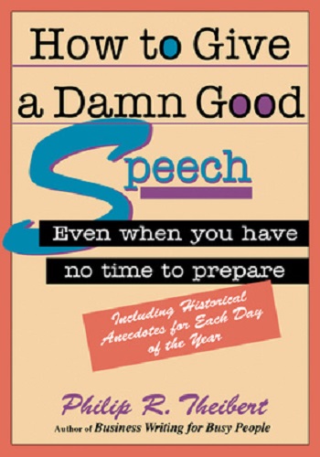 How to Give a Damn Good Speech Even When You Have No Time to Prepare
