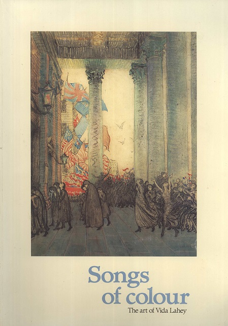 Songs of Colour The Art of Vida Lahey by Bettina MacAulay