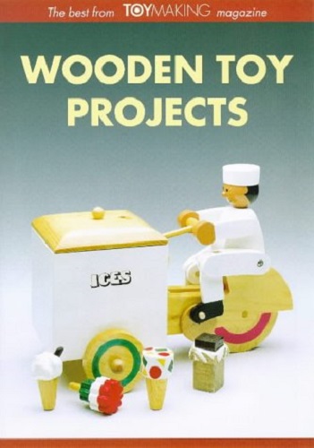 Wooden Toy Projects: The Best from Toymaking Magazine