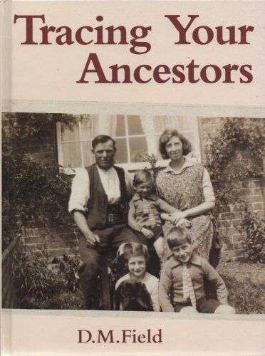 Tracing Your Ancestors by D. M. Field