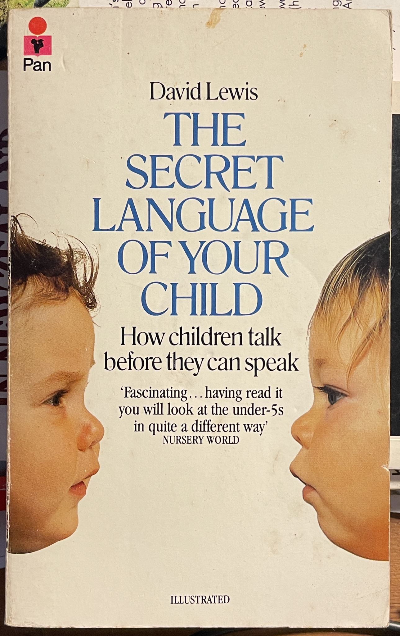 The Secret Language of Your Child: How Children Talk Before They Can Speak