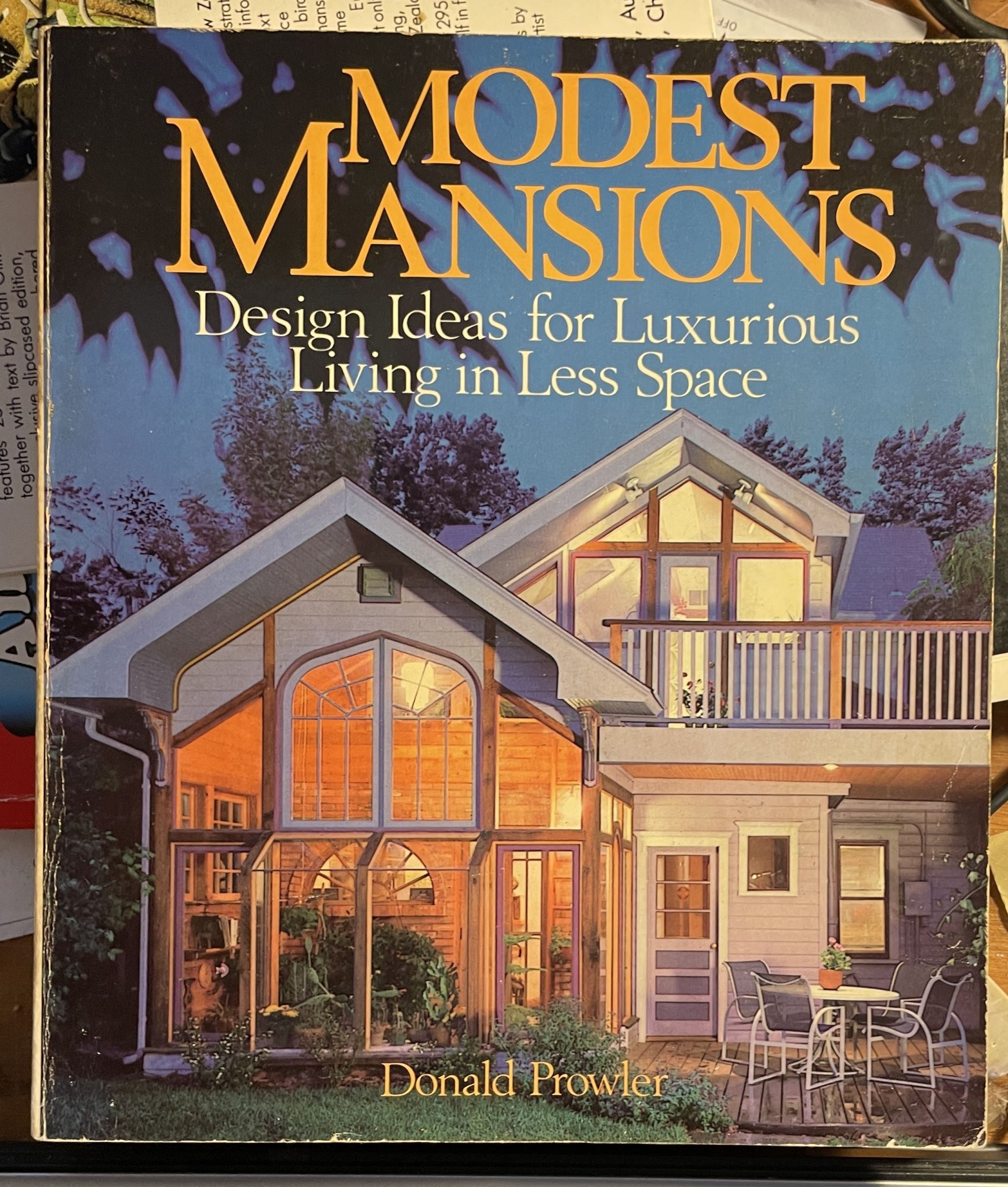 Modest Mansions: Design Ideas for Luxurious Living in Less Space Donald Prowler