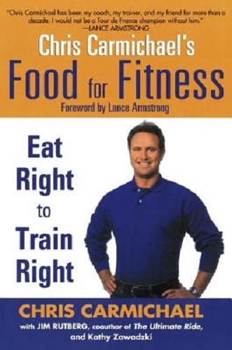 Chris Carmichaels Food for Fitness Eat Right to Train Right