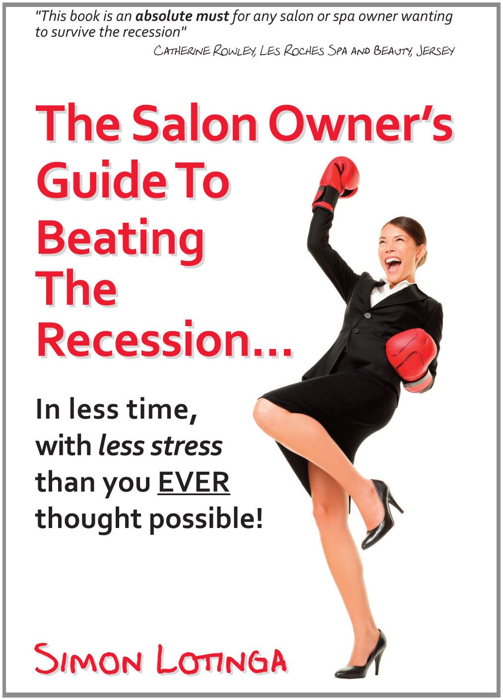 The Salon Owners Guide to Beating the Recession in less time, with less stress