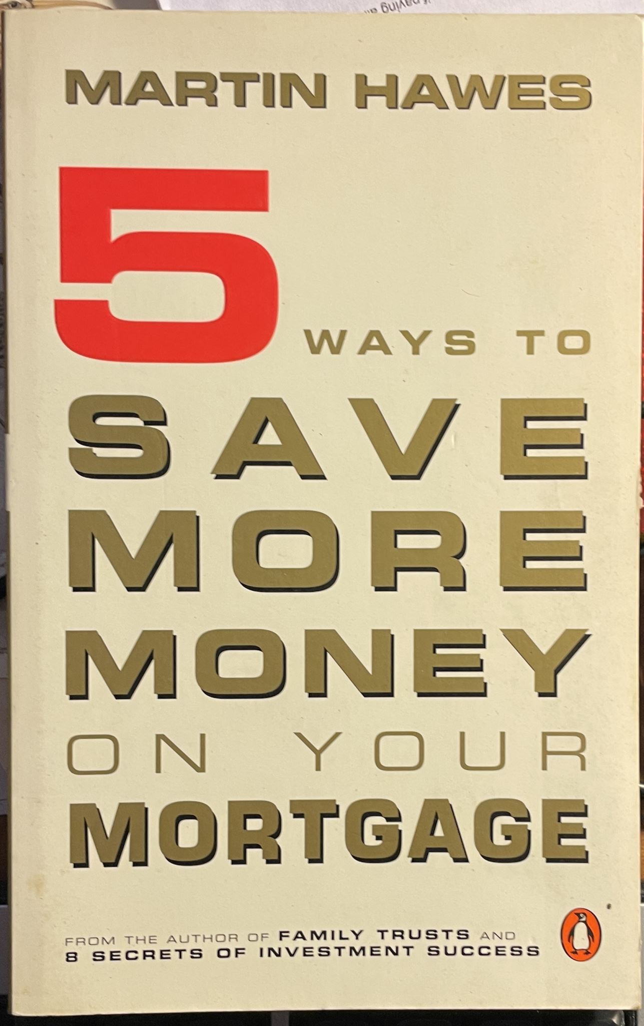 5 Ways to Save More Money On Your Mortgage by Martin Hawes.