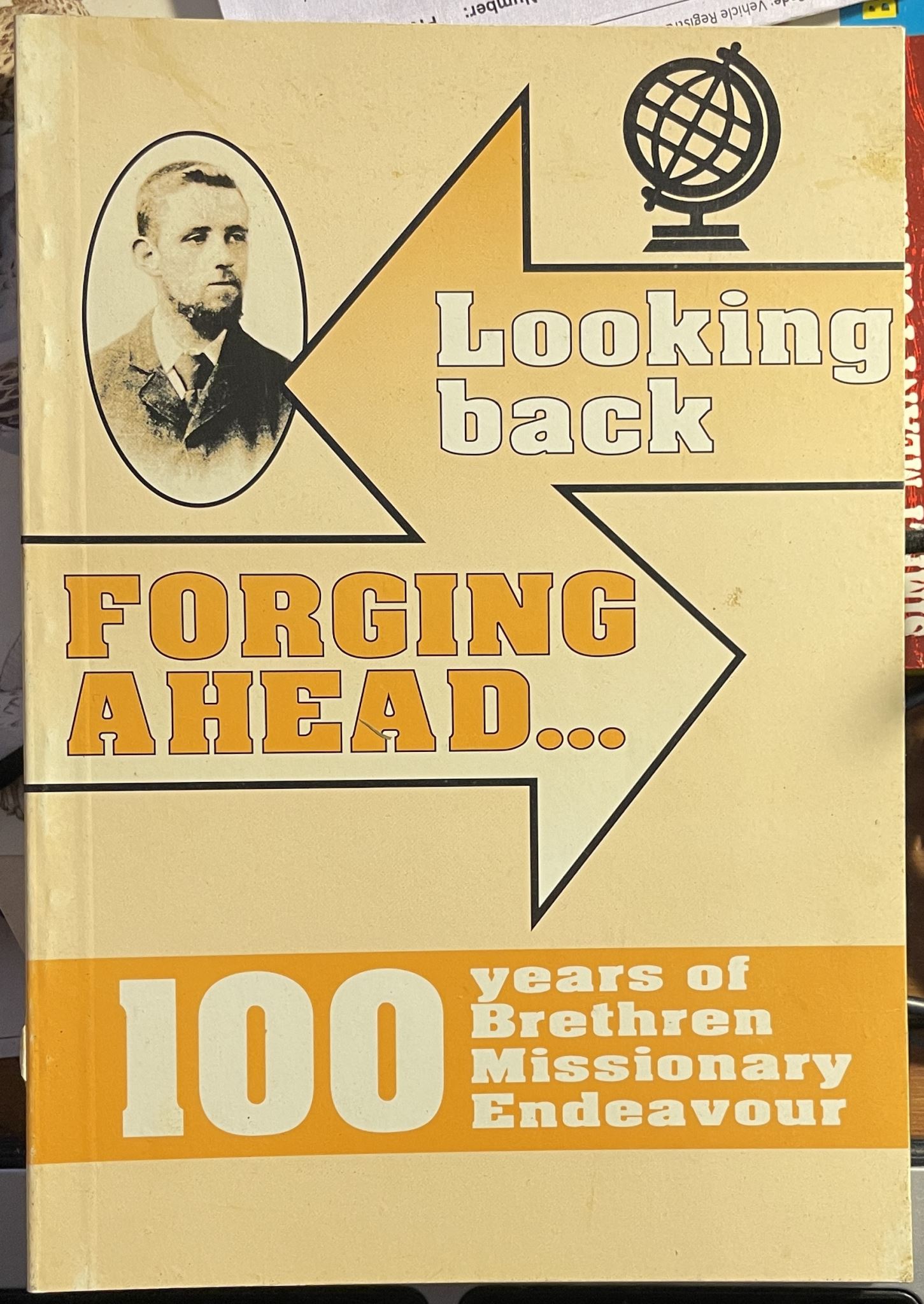 Looking Back, Forging Ahead. 100 Years of Brethren Missionary Endeavour