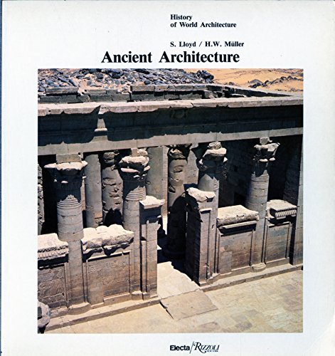 Ancient Architecture (History of World Architecture) by S Lloyd, H W Muller
