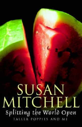 Splitting the World Open Taller Poppies and Me By Susan Mitchell