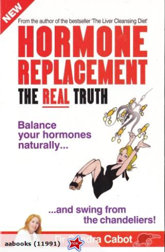 Hormone replacement The Real Truth by Sandra Cabot